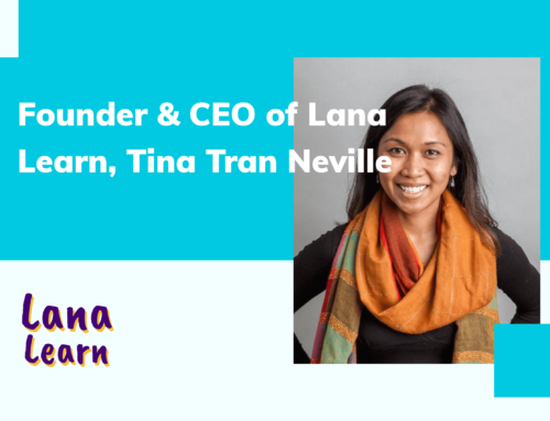 Lana Learn’s Founder & CEO, Tina Tran Neville